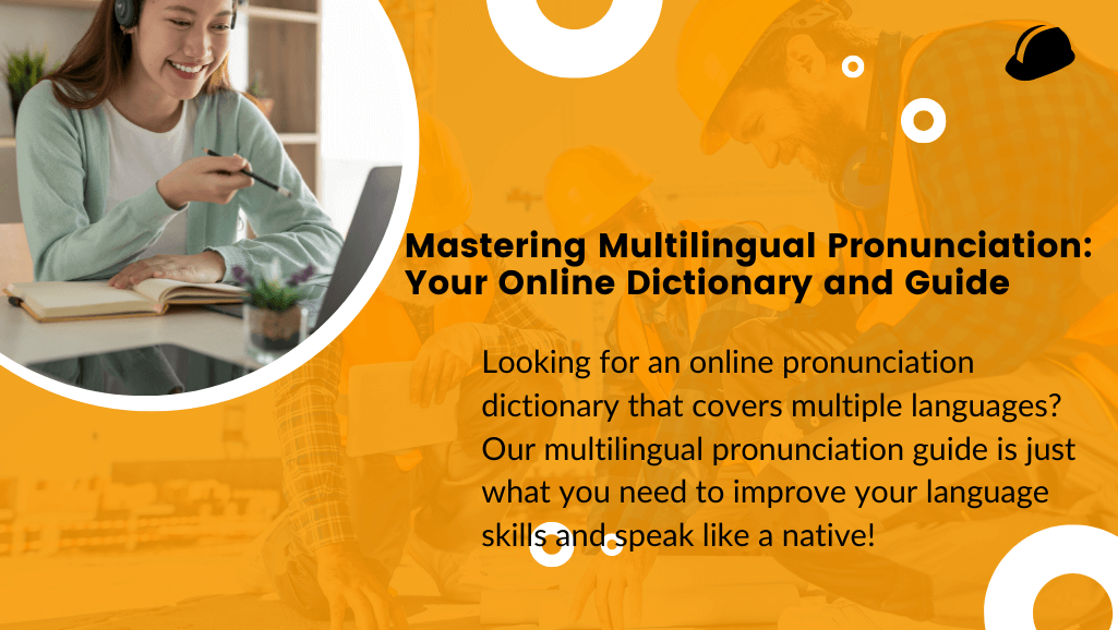 Mastering Multilingual Pronunciation: Your Online Dictionary and Guide